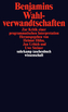 Benjamins Wahlverwandtschaften