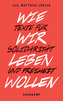 Wie wir leben wollen