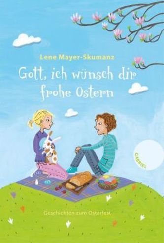 Gott, ich wünsch dir frohe Ostern, Geschichten zum Osterfest