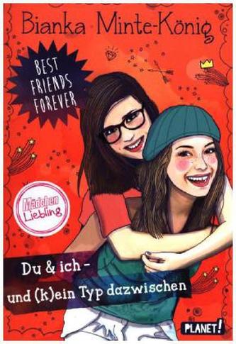 Best Friends Forever, Du & ich - und (k)ein Typ dazwischen