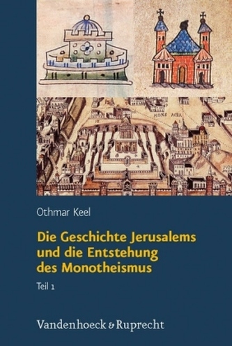 Die Geschichte Jerusalems und die Entstehung des Monotheismus, 2 Bde.