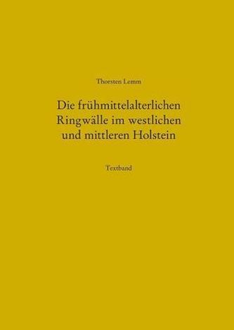 Die frühmittelalterlichen Ringwälle im westlichen und mittleren Holstein, 2 Bde.