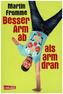 Besser Arm ab als arm dran