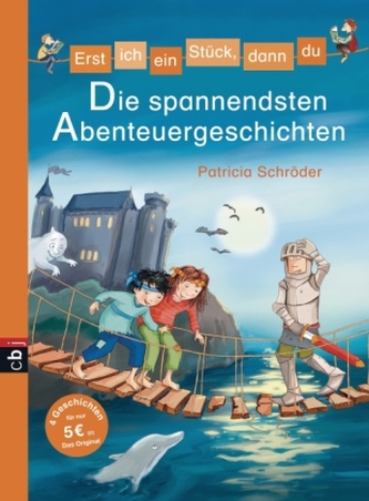 Erst ich ein Stück, dann du - Die spannendsten Abenteuergeschichten