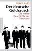 Der deutsche Goldrausch