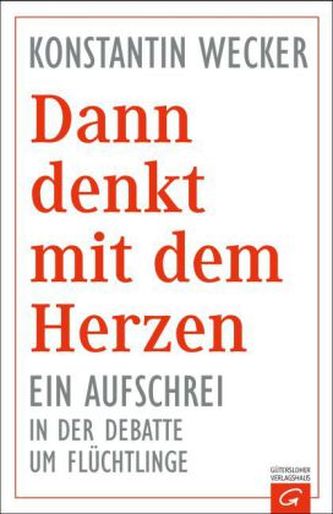 Dann denkt mit dem Herzen