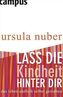 Lass die Kindheit hinter dir