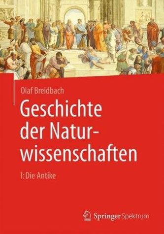 Geschichte der Naturwissenschaften. Bd.I