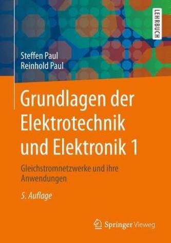 Grundlagen der Elektrotechnik und Elektronik. Bd.1