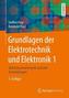 Grundlagen der Elektrotechnik und Elektronik. Bd.1