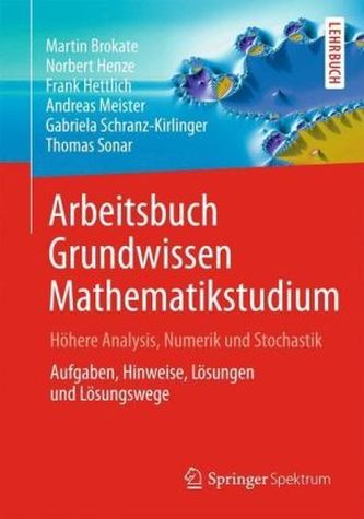 Arbeitsbuch Grundwissen Mathematikstudium - Höhere Analysis, Numerik und Stochastik