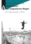 Artistenleben auf vergessenen Wegen
