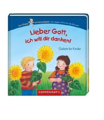 Lieber Gott, ich will dir danken!