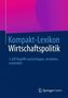 Kompakt-Lexikon Wirtschaftspolitik