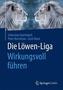 Die Löwen-Liga - Wirkungsvoll führen