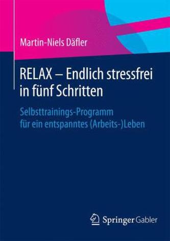 RELAX - Endlich stressfrei in fünf Schritten