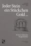Jeder Stein ein Stückchen Gold ...