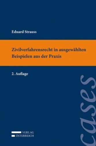 Zivilverfahrensrecht in ausgewählten Beispielen aus der Praxis (f. Österreich)