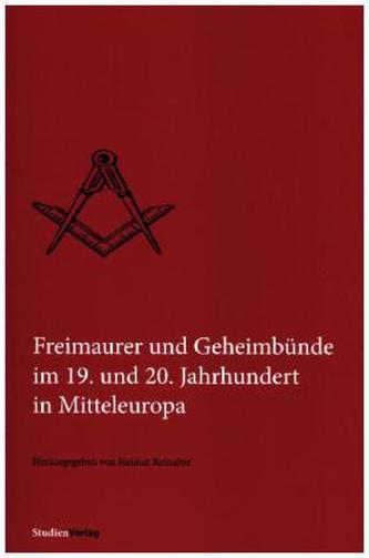 Freimaurer und Geheimbünde im 19. und 20. Jahrhundert in Mitteleuropa
