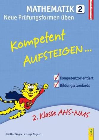Kompetent Aufsteigen... Mathematik, Neue Prüfungsformen üben. Tl.2