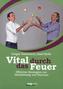 Vital durch das Feuer