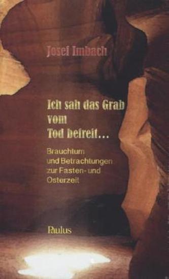 Ich sah das Grab vom Tod befreit ...