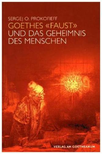 Goethes 'Faust' und das Geheimnis des Menschen