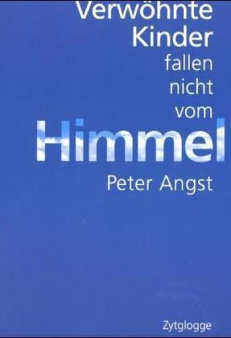 Verwöhnte Kinder fallen nicht vom Himmel