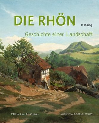 Die Rhön - Geschichte einer Landschaft. Bd.2