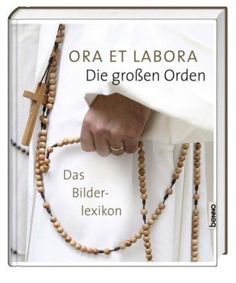 Ora et labora - Die großen Orden
