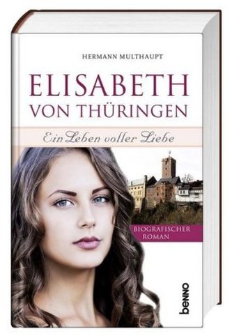 Elisabeth von Thüringen - Ein Leben voller Liebe