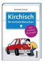 Kirchisch für normale Menschen