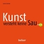 Kunst versteht keine Sau...