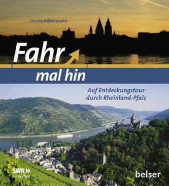 Fahr mal hin - Auf Entdeckungstour durch Rheinland-Pfalz