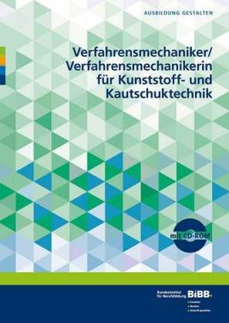 Verfahrensmechaniker/ Verfahrensmechanikerin für Kunststoff- und Kautschuktechnik, m. CD-ROM