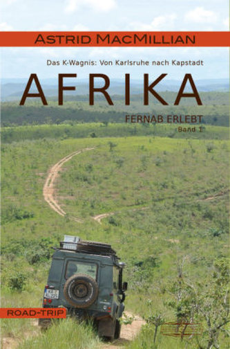 Afrika fernab erlebt - Das K-Wagnis: Von Karlsruhe nach Kapstadt