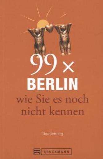 99 x Berlin wie Sie es noch nicht kennen