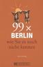 99 x Berlin wie Sie es noch nicht kennen