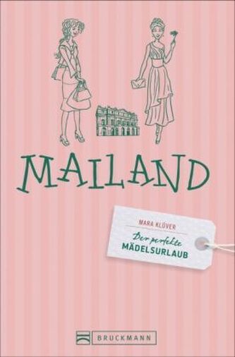 Der perfekte Mädelsurlaub Mailand