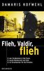 Flieh, Valdir, flieh!
