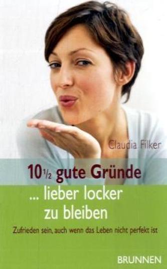 10 1/2 gute Gründe ... lieber locker zu bleiben