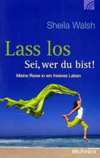 Lass Los - Sei, wer du bist!
