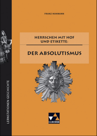 Herrschen mit Hof und Etikette: der Absolutismus