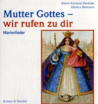 Mutter Gottes - wir rufen zu dir, 1 Audio-CD