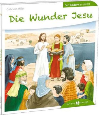 Die Wunder Jesu den Kindern erzählt