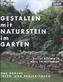 Gestalten mit Naturstein im Garten