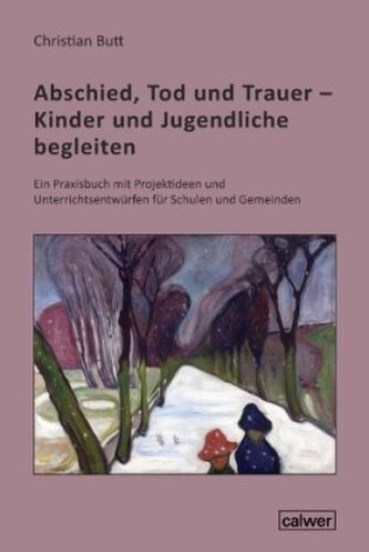 Abschied, Tod und Trauer - Kinder und Jugendliche begleiten