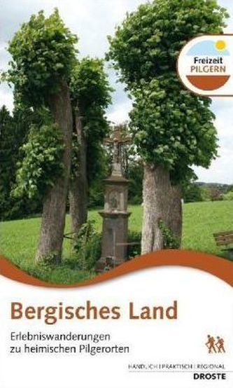 Bergisches Land, Erlebniswanderungen zu heimischen Pilgerorten