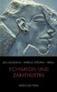 Echnaton und Zarathustra
