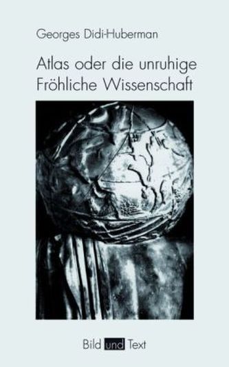 Atlas oder die unruhige Fröhliche Wissenschaft